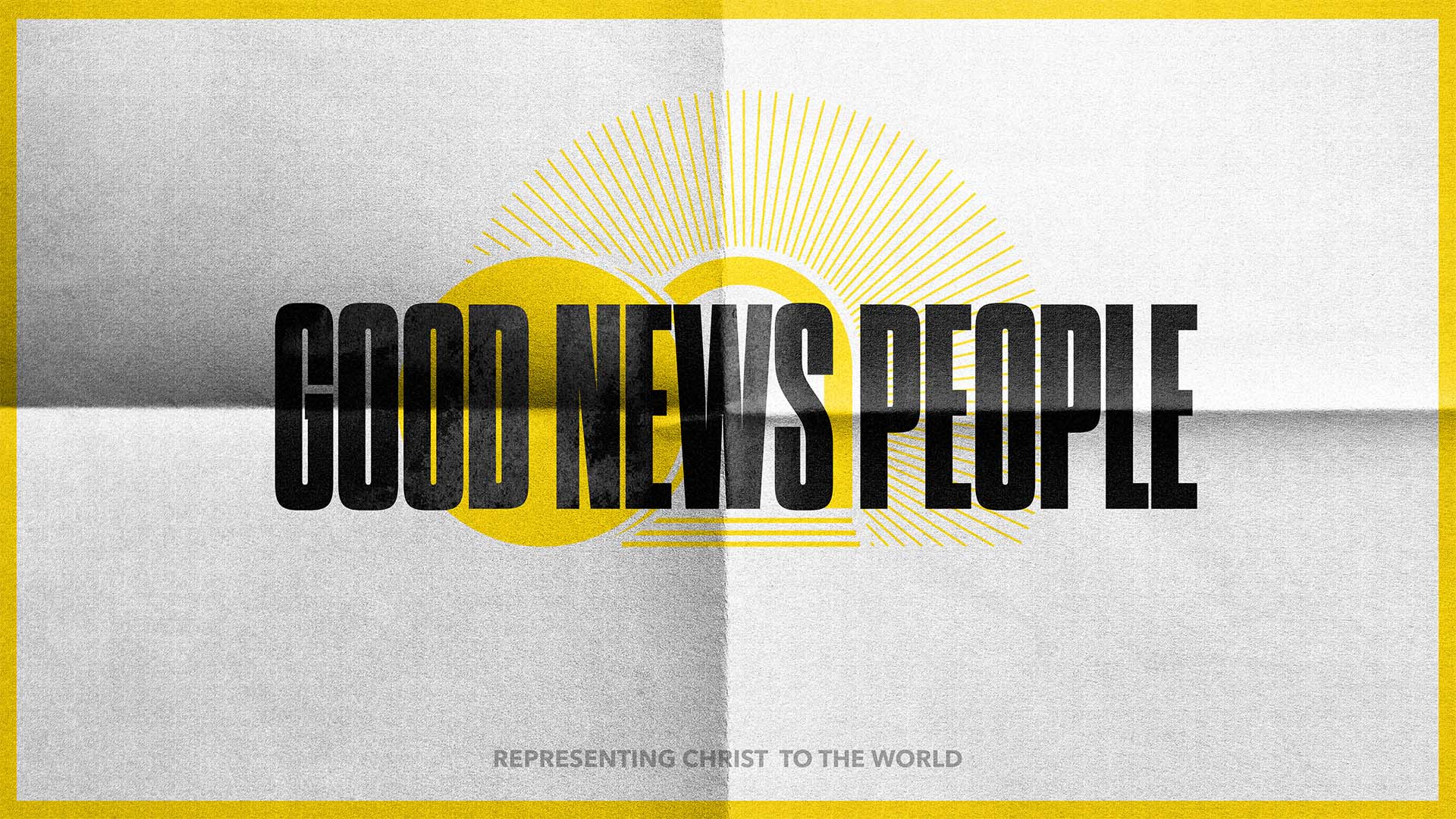 Good News People: Representing Christ to the World